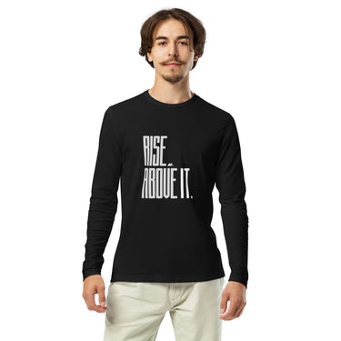Rise Above It. Long Sleeve Fitted Crew