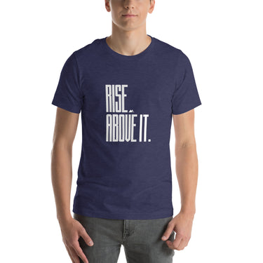 Rise Above It t-shirt